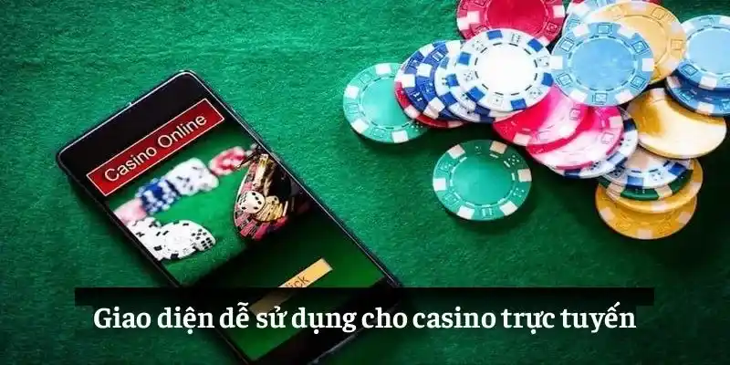 Giao diện dễ sử dụng cho casino trực tuyến