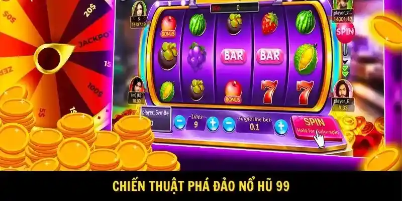 Chiến thuật phá đảo nổ hũ 99