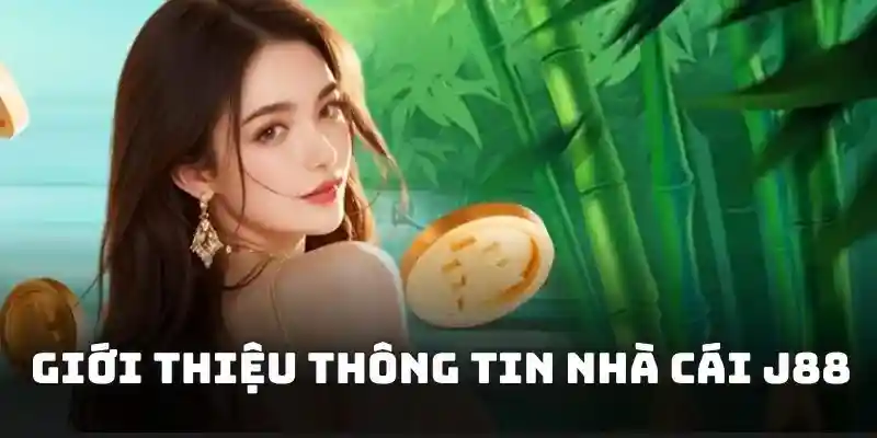 Giới thiệu thông tin nhà cái J88